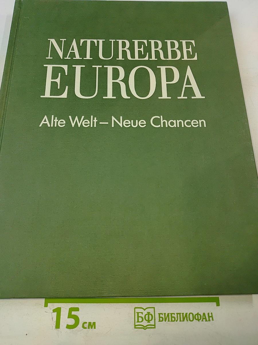 Naturerbe Europa: Alte Welt – Neue Chancen