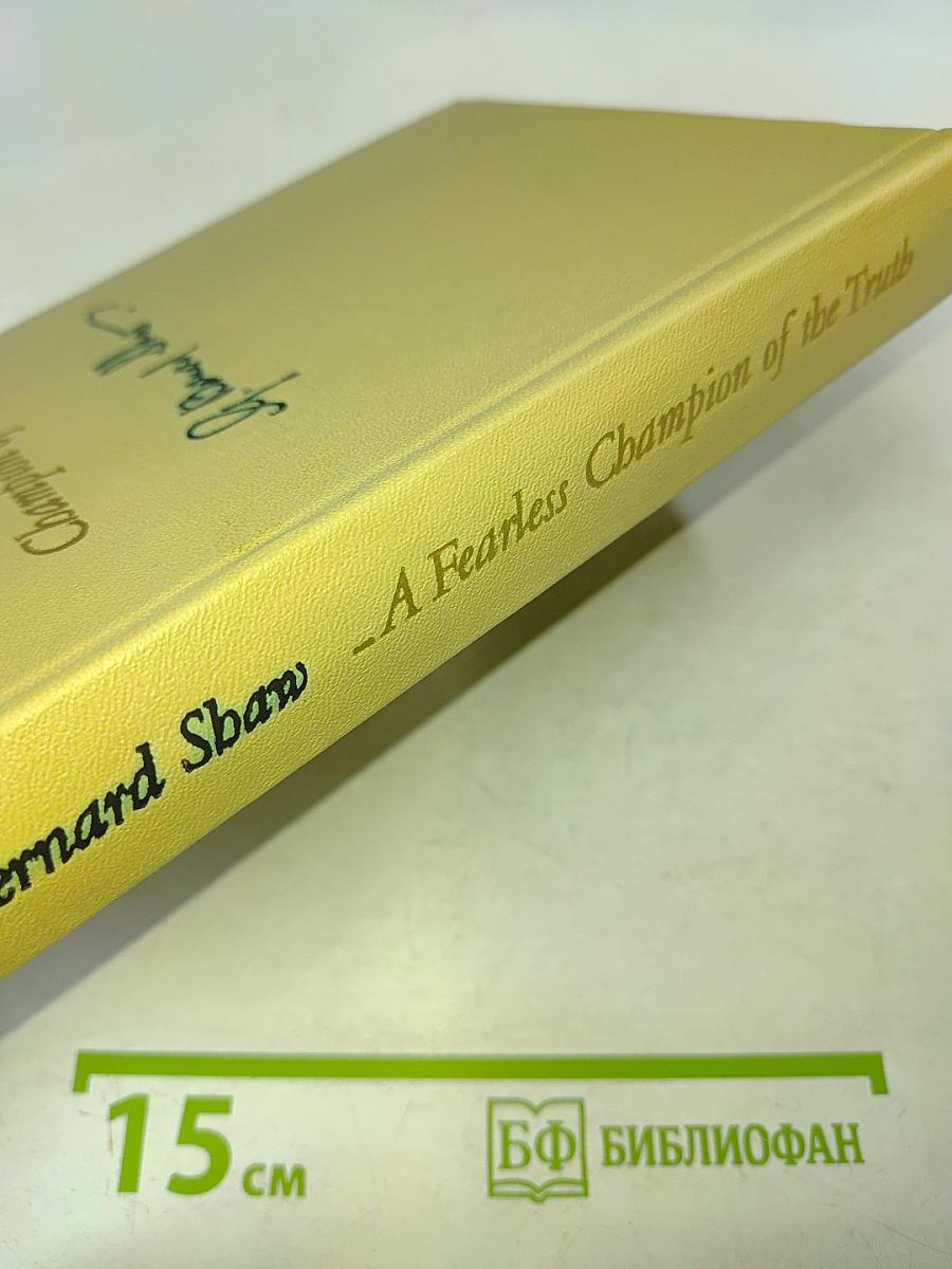 Selections from Shaw: A Fearless Champion of the Truth