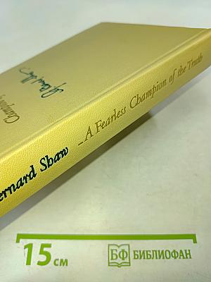 Selections from Shaw: A Fearless Champion of the Truth