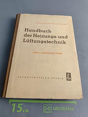 Handbuch der Heizungs- und Lüftungstechnik. Band I: Zentralheizungen