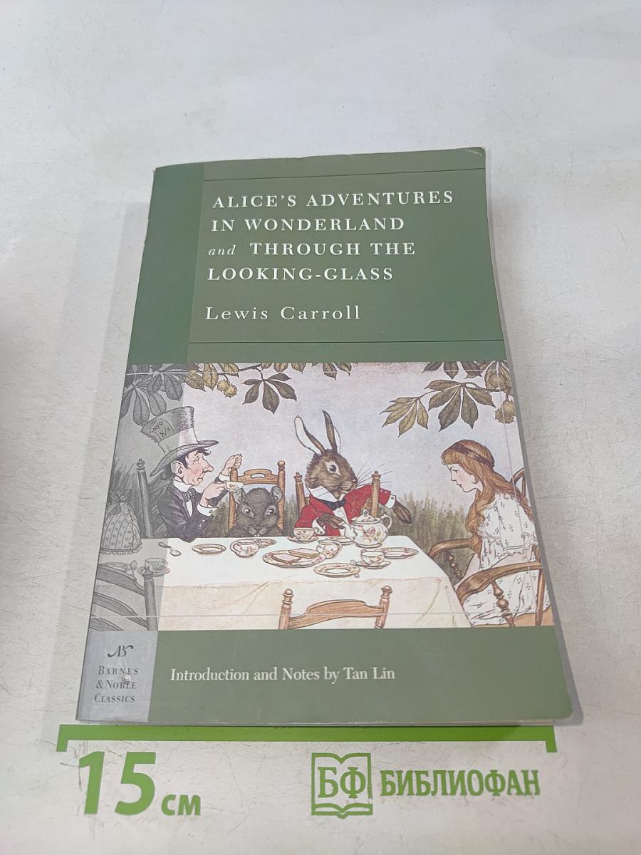 Alice's Adventures in Wonderland and Through the Looking-Glass