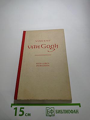 Vincent van Gogh: Sein Leben in Bildern