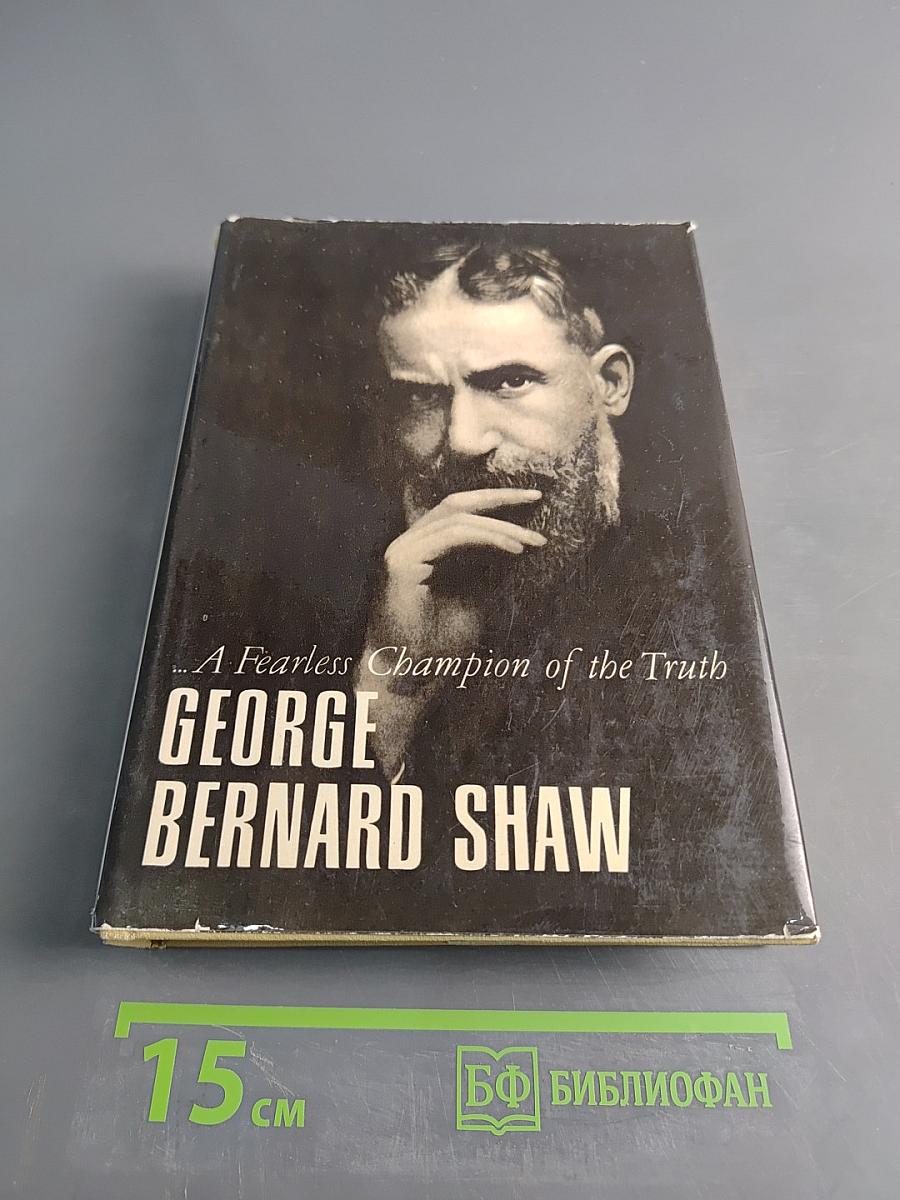 Selections from Shaw: A Fearless Champion of the Truth
