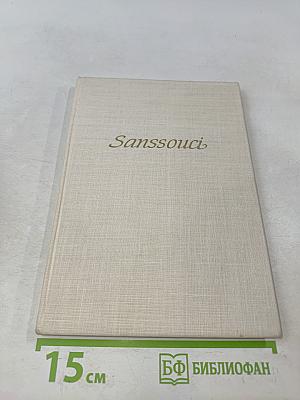 Sanssouci. Seine Schlösser und Gärten