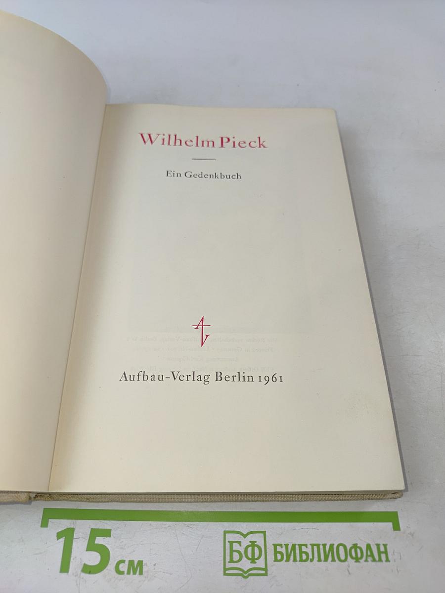 Wilhelm Pieck. Ein Gedenkbuch
