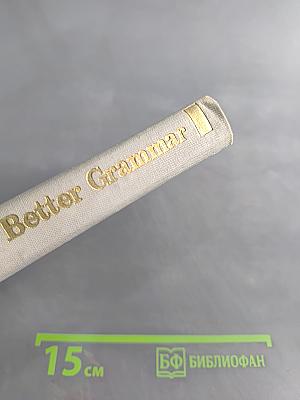 A Guide to Better Grammar