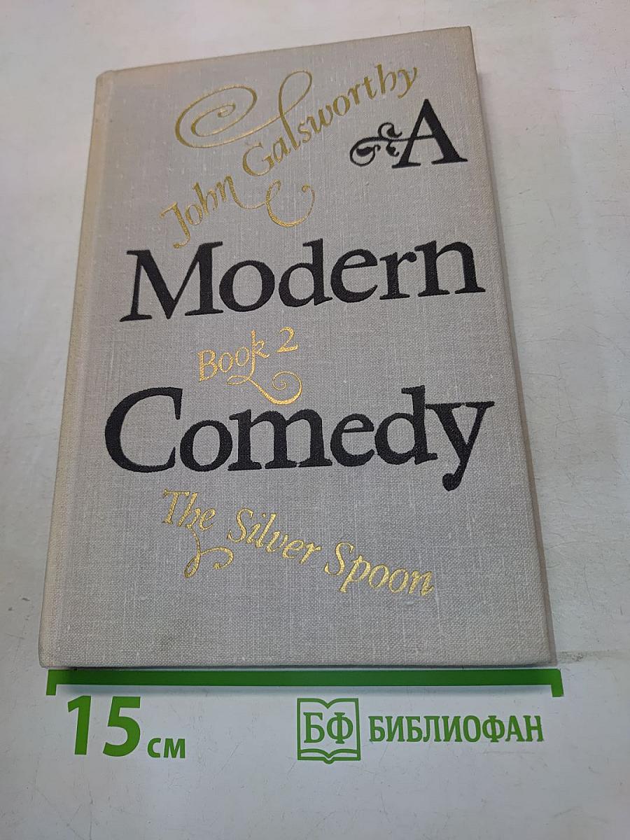 A Modern Comedy. Book 2. The Silver Spoon
