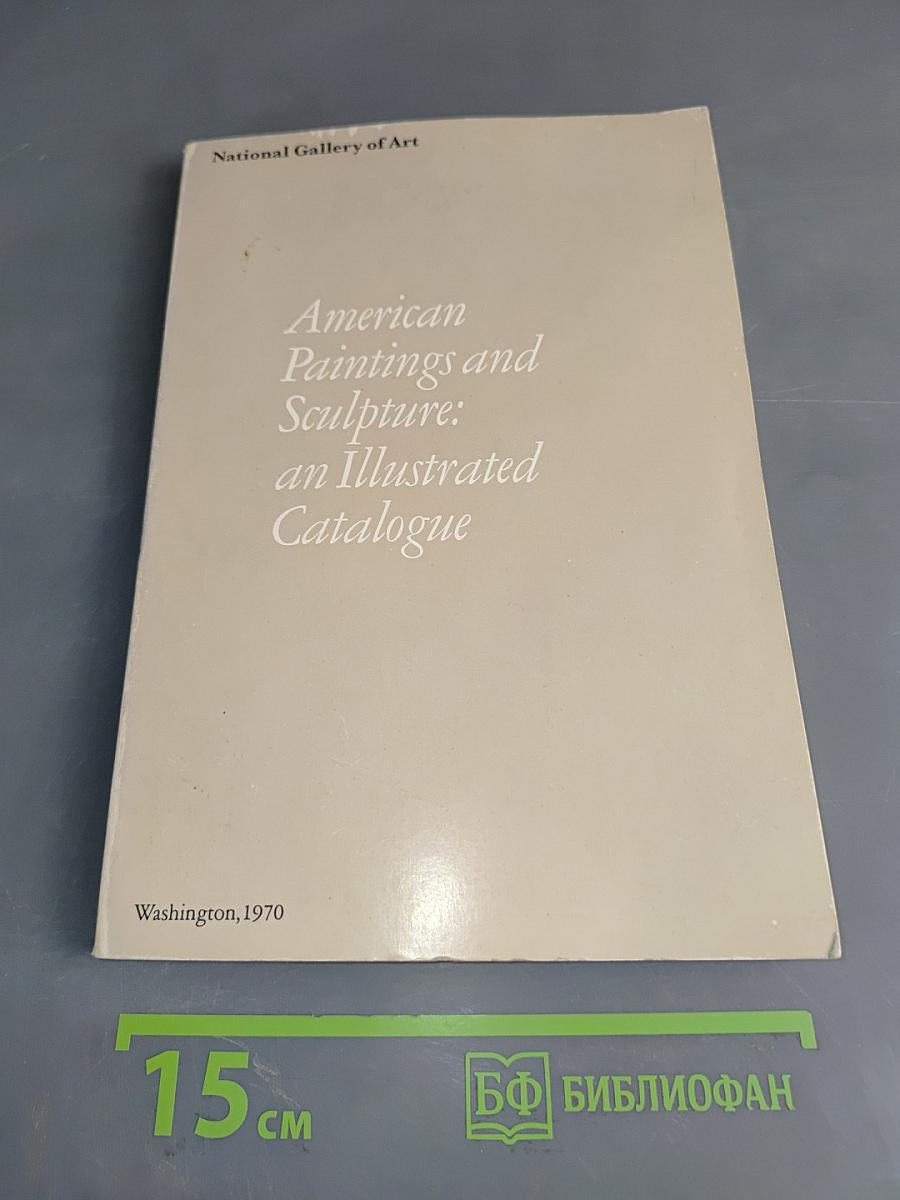 American Paintings and Sculpture: an Illustrated Catalogue