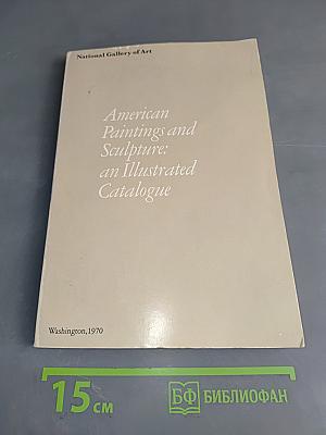 American Paintings and Sculpture: an Illustrated Catalogue