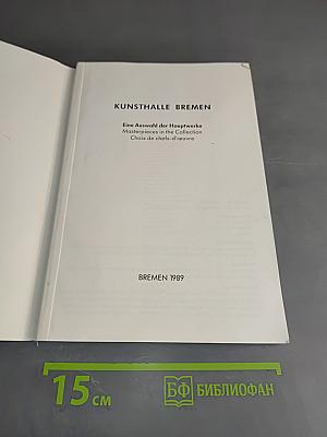 Kunsthalle Bremen: Eine Auswahl der Hauptwerke / Masterpieces in the Collection / Choix de chefs-d'œuvre