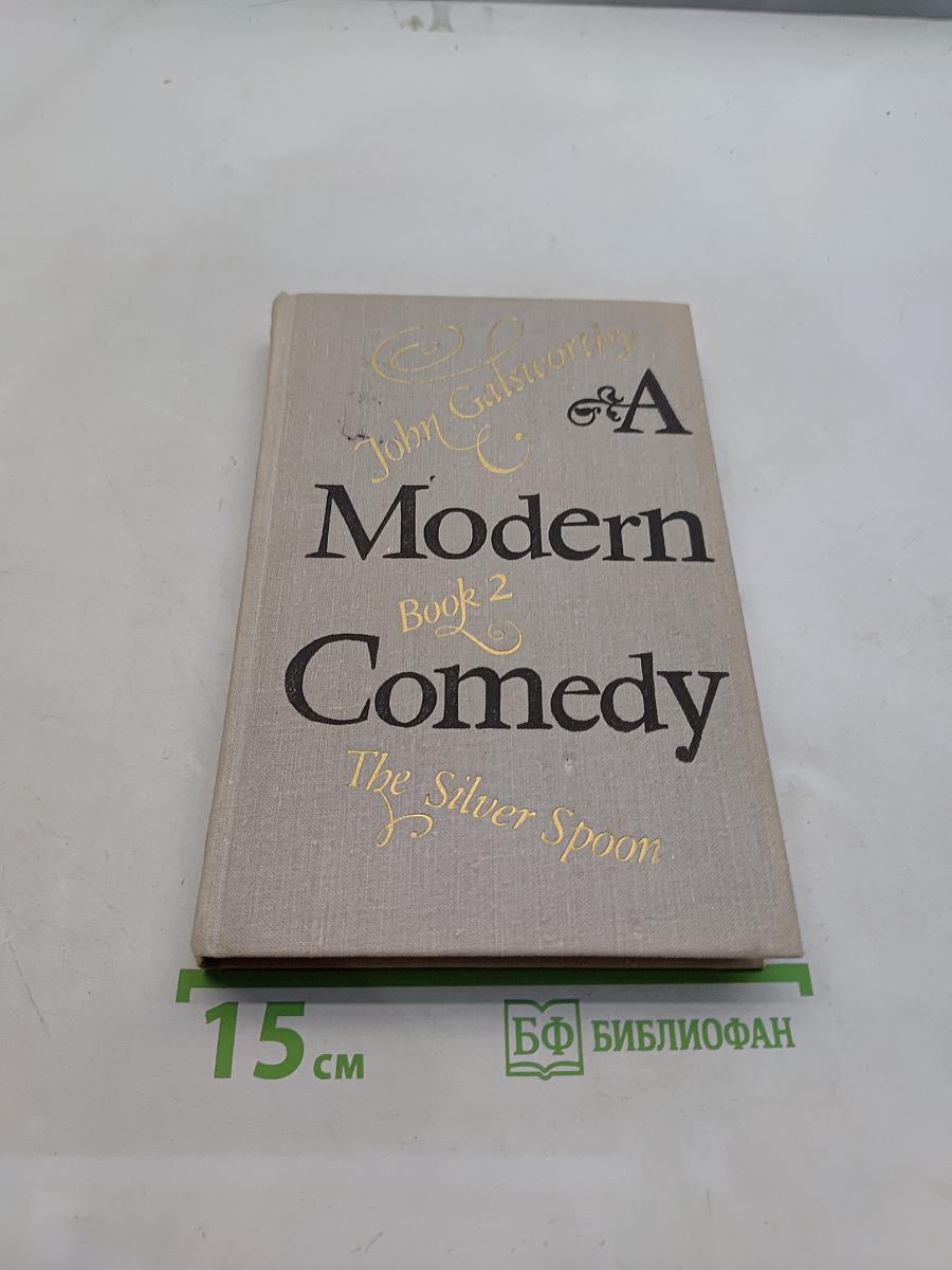 A Modern Comedy. Book 2. The Silver Spoon