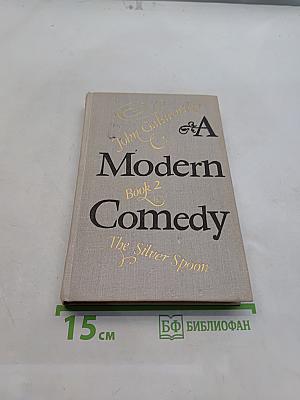 A Modern Comedy. Book 2. The Silver Spoon