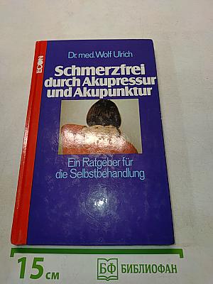 Schmerzfrei durch Akupressur und Akupunktur