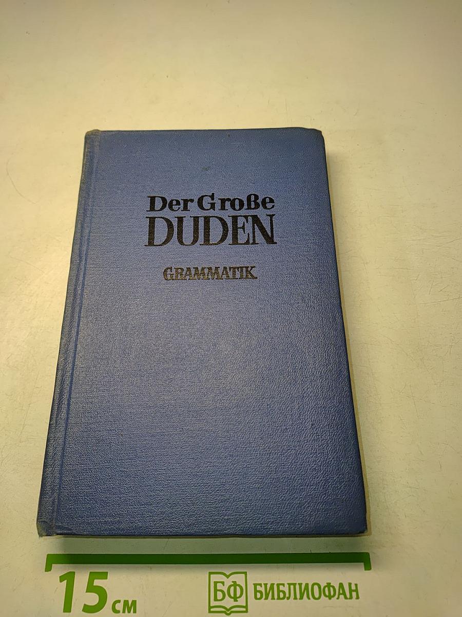 Der Große Duden. Grammatik