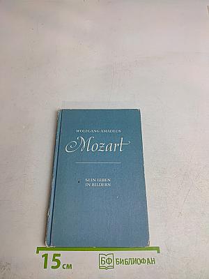 Mozart. Sein Leben in Bildern