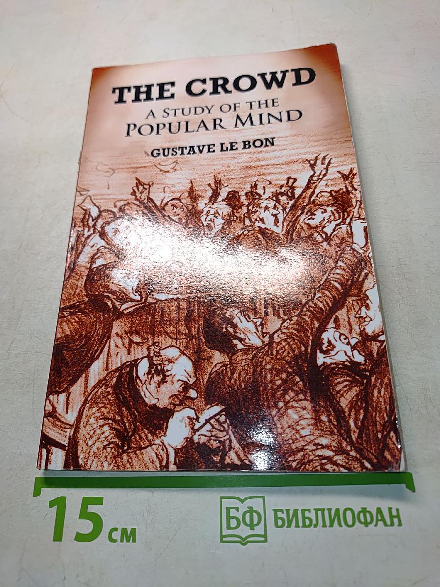 The Crowd: A Study of the Popular Mind