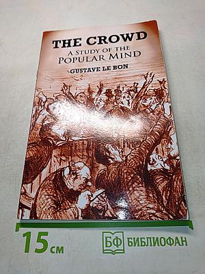 The Crowd: A Study of the Popular Mind