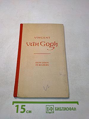 Vincent van Gogh: Sein Leben in Bildern