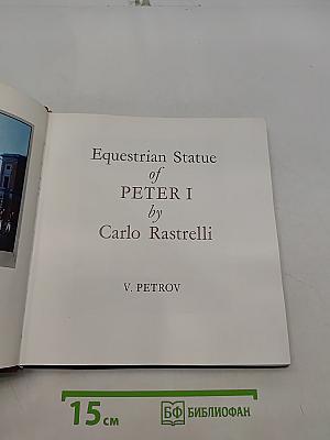 Equestrian Statue of Peter I by Carlo Rastrelli
