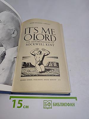 It's Me, O Lord: The Autobiography of Rockwell Kent
