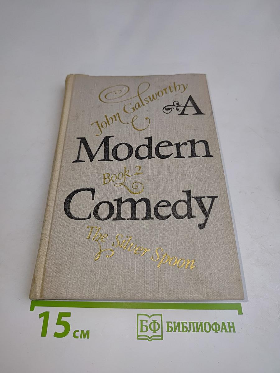 A Modern Comedy. Book 2. The Silver Spoon