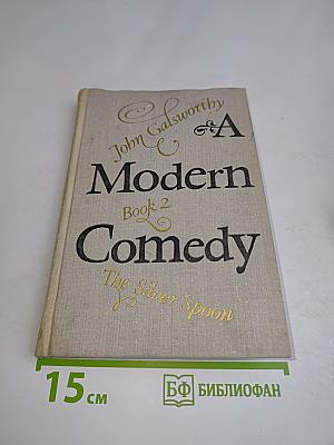 A Modern Comedy. Book 2. The Silver Spoon