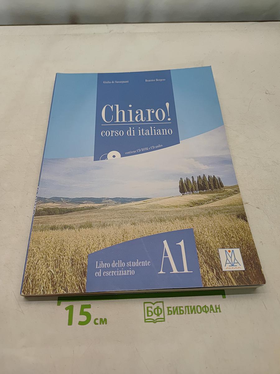 Chiaro! corso di italiano A1. Libro dello studente ed eserciziario