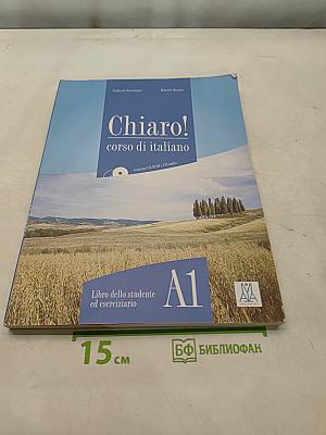 Chiaro! corso di italiano. Libro dello studente ed eserciziario. A1