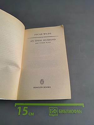 An Ideal Husband and Other Plays