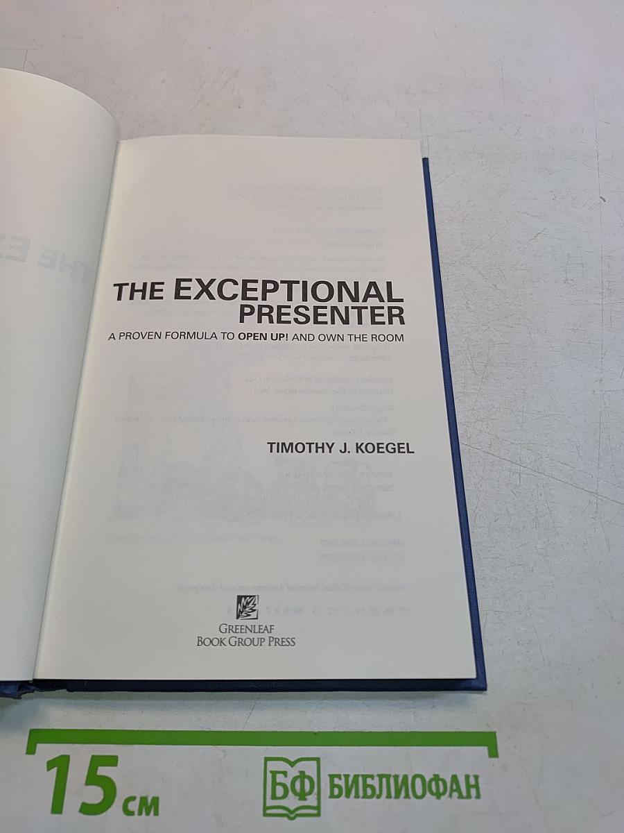 The Exceptional Presenter: A Proven Formula to Open Up! and Own the Room
