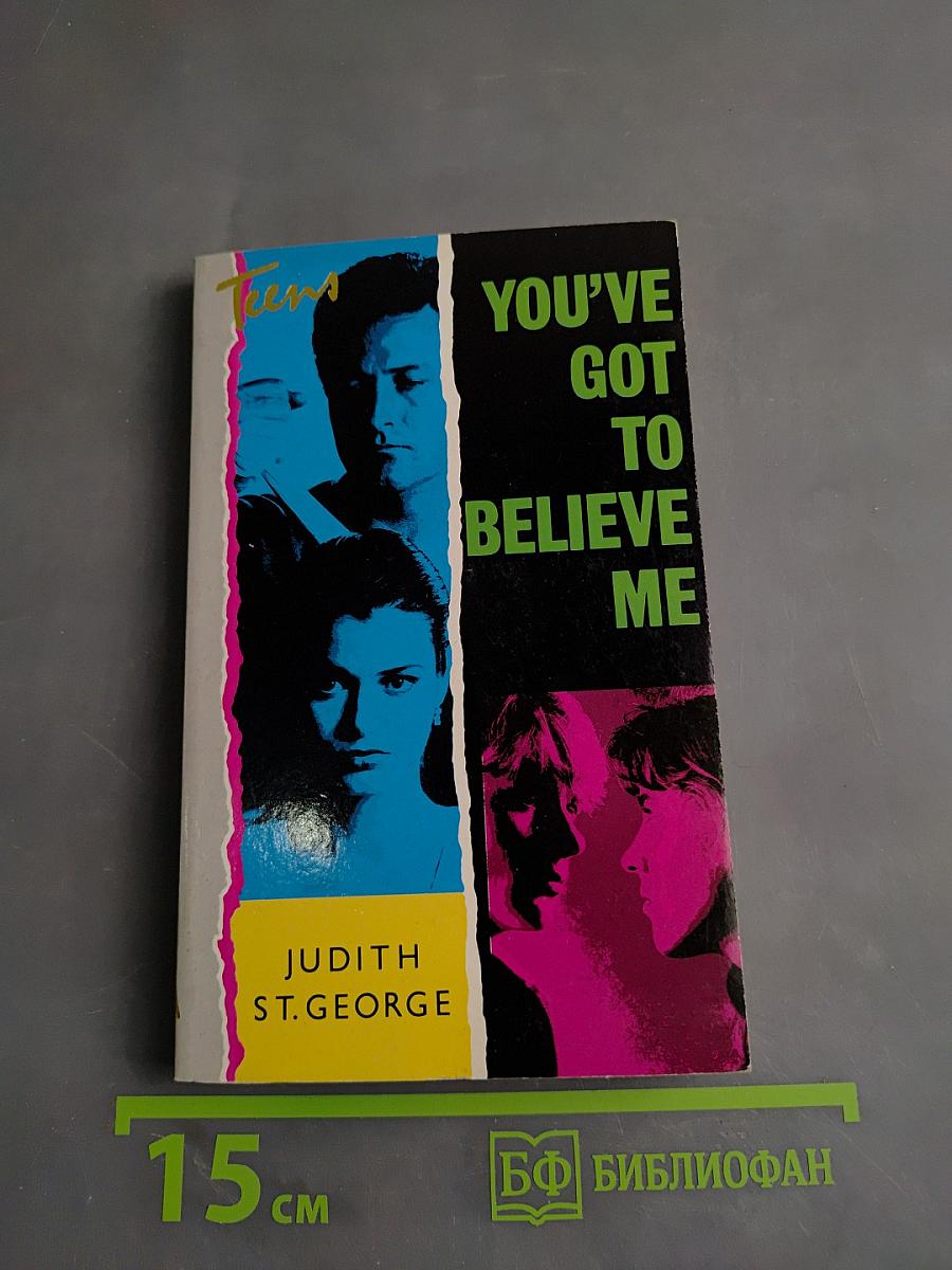 You've Got to Believe Me