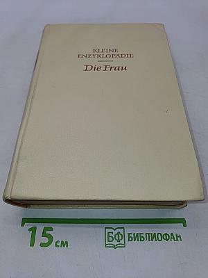 Kleine Enzyklopädie: Die Frau