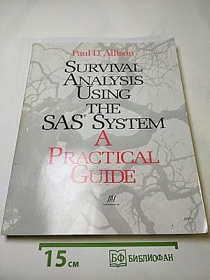 Survival Analysis Using the SAS System: A Practical Guide