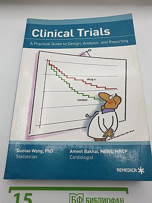 Clinical Trials: A Practical Guide to Design, Analysis, and Reporting