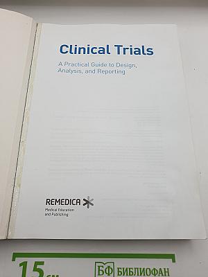 Clinical Trials: A Practical Guide to Design, Analysis, and Reporting
