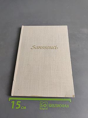 Sanssouci. Seine Schlösser und Gärten