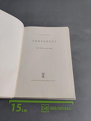 Sanssouci. Seine Schlösser und Gärten