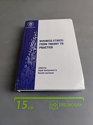 Business ethics: from theory to practice