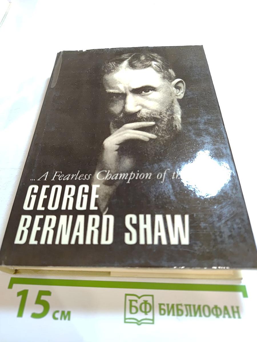 Selections From Shaw: A Fearless Champion of the Truth