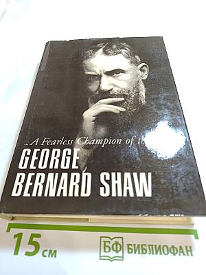 Selections From Shaw: A Fearless Champion of the Truth