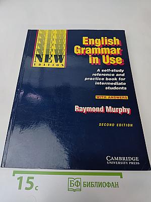 English Grammar in Use: A self-study reference and practice book for intermediate students WITH ANSWERS Second Edition