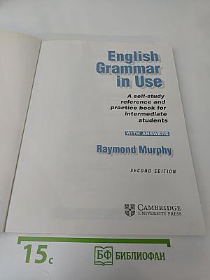 English Grammar in Use: A self-study reference and practice book for intermediate students WITH ANSWERS Second Edition
