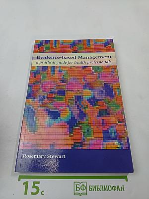 Evidence-based Management: A practical guide for health professionals