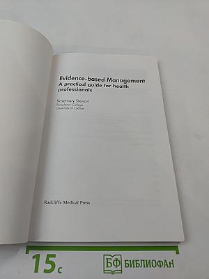 Evidence-based Management: A practical guide for health professionals