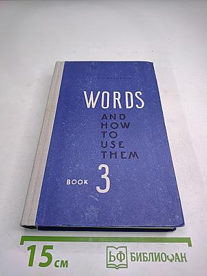 Words and How to Use Them. Book 3