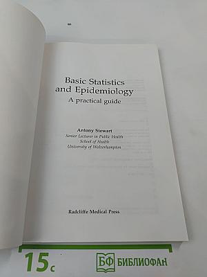 Basic Statistics and Epidemiology: a practical guide