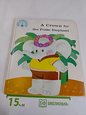 A Crown for the Polite Elephant
