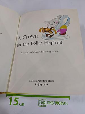 A Crown for the Polite Elephant
