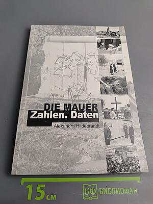 Die Mauer. Zahlen. Daten.
