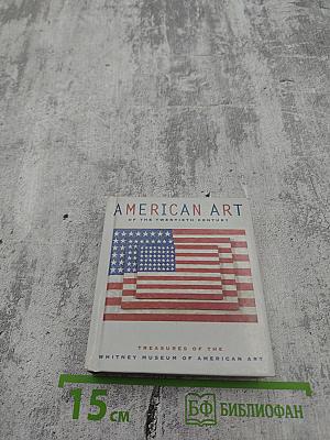 American Art of the Twentieth Century: Treasures of the Whitney Museum of American Art